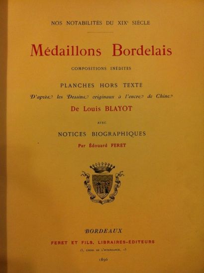 null FERET (E.), BLAYOT (L.). Nos Notabilités du XIXe siècle. Médaillons Bordelais....
