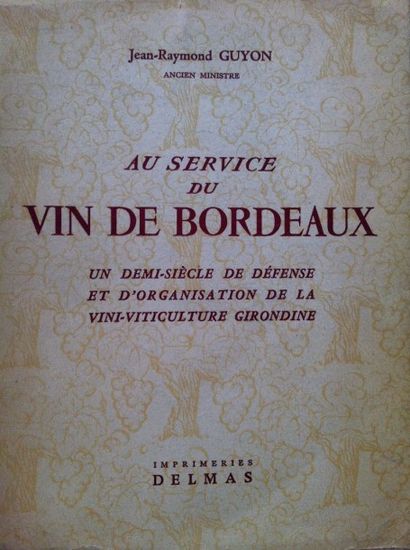 GUYON (J. R). Au service du vin de Bordeaux....