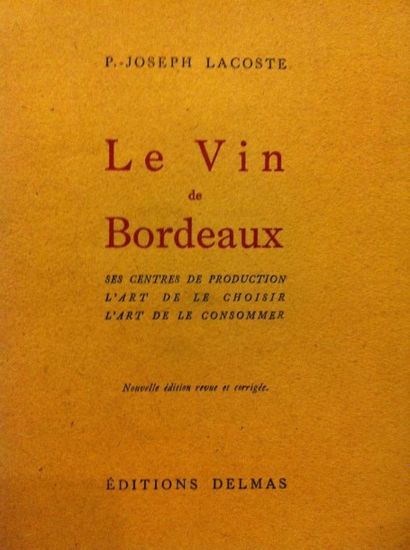LACOSTE (P.J.). Le Vin de Bordeaux. Ses centres...