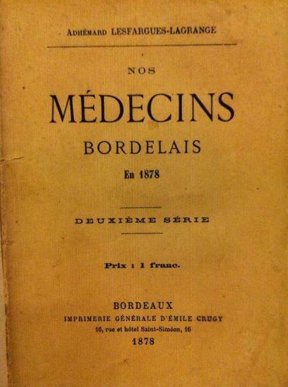 null LESFARGUES-LAGRANGE (A.). Nos Médecins Bordelais en 1878. 2e série. 

Bordeaux,...