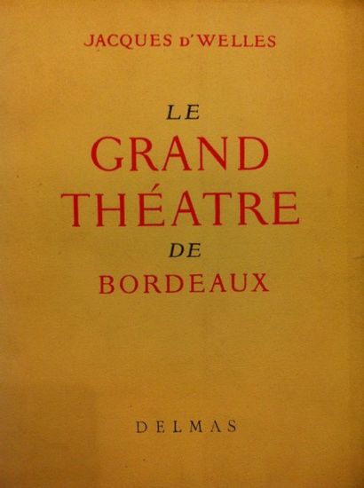 WELLES (J. d'). Le Grand Théâtre de Bordeaux....