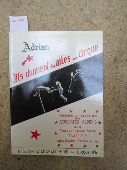 null ADRIAN. Ils donnent des ailes au cirque. 

Paris, Encyclopédie du Cirque, 1984,...