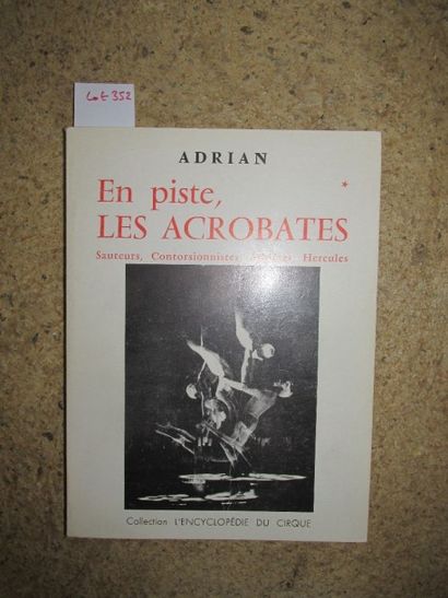 null ADRIAN. En piste, les acrobates. 

Paris, Encyclopédie du Cirque, 1973, broché,...