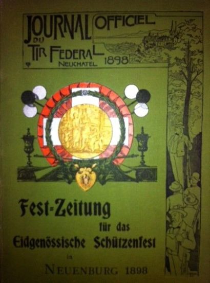 null TIR
Journal officiel du Tir Fédéral de Neuchatel. 1898. Fest-zeitung für das...