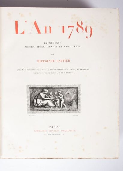 null GAUTIER Hippolyte - L'An 1789 Evénements, Moeurs, Idées, Oeuvres et Caractères...