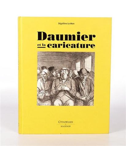 null LE MEN Ségolène - Daumier et la caricature - Paris Citadelles et Mazenod 2008...