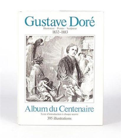 null DORÉ Gustave - Album du centenaire - Paris Sacelp 1982 - un volume in-4° - reliure...