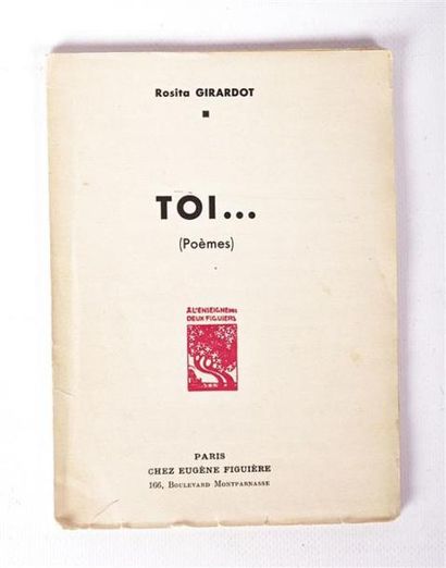 null GIRARDOT Rosita - Toi ...(poèmes) - Paris Eugène Figuière sd - un volume in-12°...