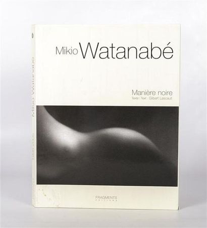 null LASCAULT Gilbert et FRESNEAU Estelle - Mikio Watanabé, Manière noire 1998-2005...