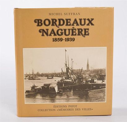 null [REGIONALISME - BORDEAUX]
SUFFREN Michel - Bordeaux naguère 1859-1939 - Paris...