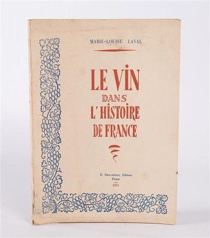 null LAVAL Marie-Louise - Le vin dans l'histoire de France - Paris D. Deschênes 1935...