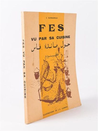 null GUINAUDEAU Z. - Fes, vu par sa cuisine - OUDAÎA RABAT J.E. Laurent SD - un volume...