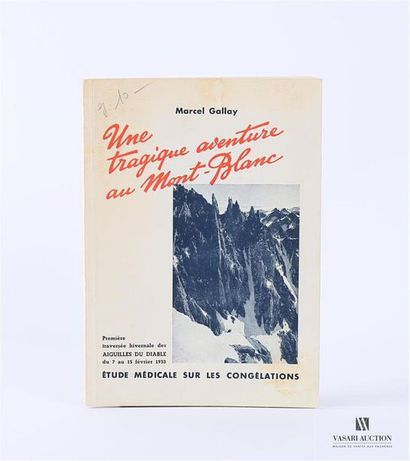 null GALLAY Marcel - Une tragique aventure au Mont-Blanc: récit de la traversée hivernale...