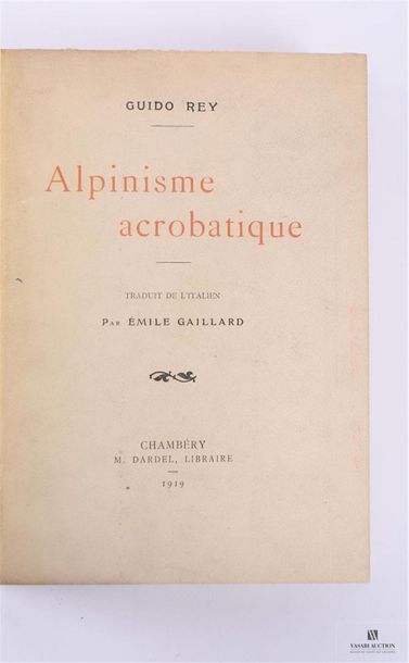 null REY Guido - Alpinisme acrobatique - Chambéry M. Dardel 1919 - un volume in-8°...