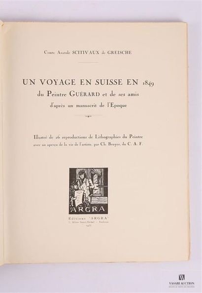 null SCITIVAUX de GREISCHE Anatole Comte - Un voyage en Suisse en 1849 du peintre...
