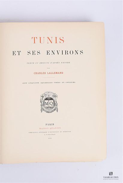 null [TUNISIE] 
LALLEMAND Charles - Tunis et ses environs - Paris, Maison Quantin,...