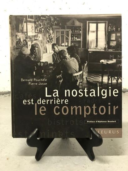 null LA NOSTALGIE EST DERRIERE LE COMPTOIR par Bernard POUCHELE et Pierre JOSSE 
Préface...