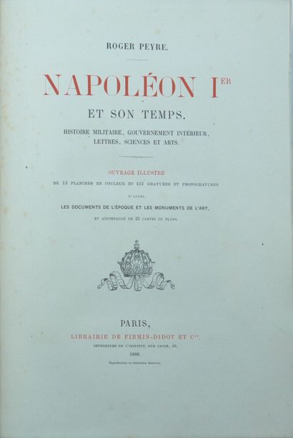 null PEYRE Roger. Napoléon 1er et son Temps.
Histoire Militaire, Gouvernement Intérieur,...