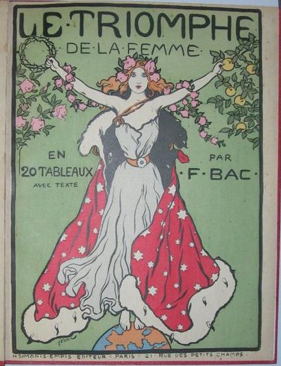 BAC (F.) Le triomphe de la femme. Paris, Simonis, s.d., in-4, percal. rouge, couv....