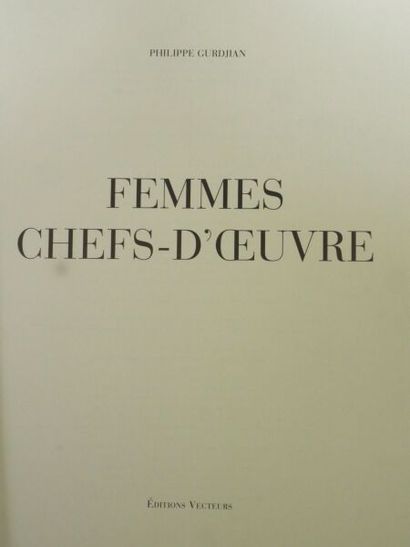 null GURDJIAN Philippe.
Femmes Chefs-d'Oeuvre.
Éditions Vecteurs 1991, large in-4,...