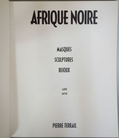 null MEYER Laure.
Afrique Noire, Masques-Sculptures-Bijoux, Éditions Pierre Terrail...