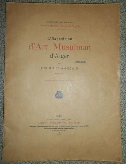 null MARCAIS (Georges). L'Exposition d'Art Musulman d'Alger. Avril 1905. Illustré...