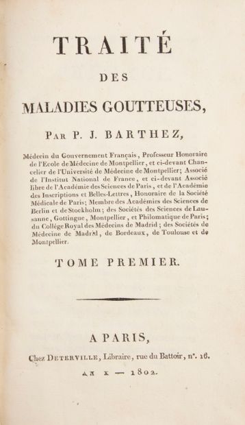 null BARTHEZ [J.]. Traité des maladies goutteuses. Paris, Deterville, an X - 1802....