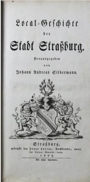SILBERMANN (Johann Andreas) Local geschichte des Stadt Strassburg. Strassburg, Lorenz,...