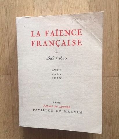 null LA FAIENCE FRANCAISE DE 1525 A 1820. PARIS. PALAIS DU LOUVRE.PAVILLON DE MARSAN....