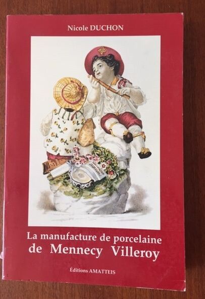 null LA MANUFACTURE DE PORCELAINE DE MENNECY VILLEROY. 
Editions Amatteis. Nicole...