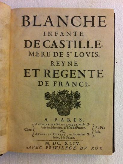 (AUTEUIL Charles de Combault Baron d'.) Blanche infante de Castille. Mere de St Louis,...