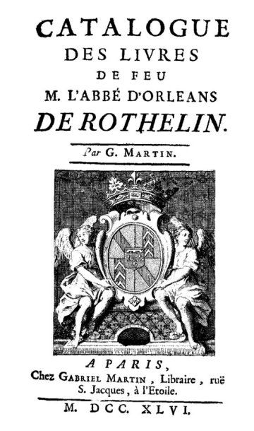 null Catalogue des livres de feu M. l'Abbé d'Orléans de Rothelin. Par G. Martin....