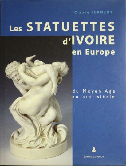 null - Claude FERMENT, Les statuettes d'ivoire en Europe du Moyen Age au XIXe siècle,...
