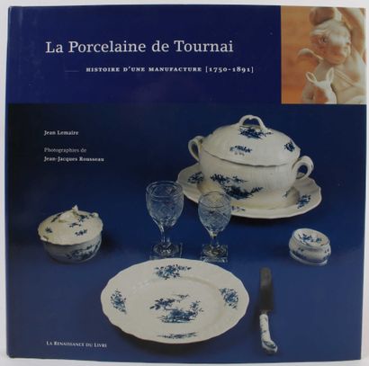 null La Porcelaine de Tournai, Histoire d'une manufacture (1750-1891). Jean Lemaire....