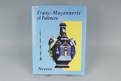 null Catalogue d'exposition "Franc-Maçonnerie et faïences - Nevers Palais Ducal",...