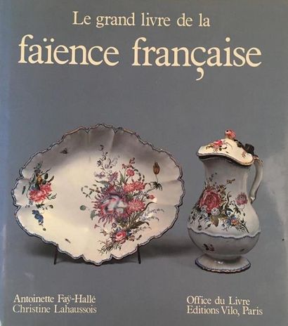 null Antoinette FAY-HALLE & Christine LAHAUSSOIS
Le grand livre de la faïence française....