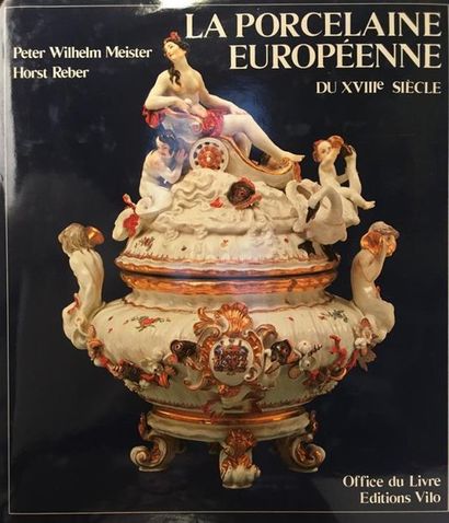 null P. WILHELM MEISTER & H. REBER
La Porcelaine européenne du XVIII°siècle.
Office...