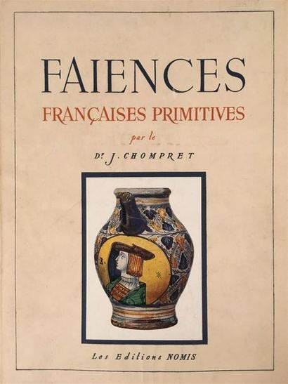 null Joseph CHOMPRET 
Faïences Françaises primitives.
Les Editions Nomis - Paris.
Etat...