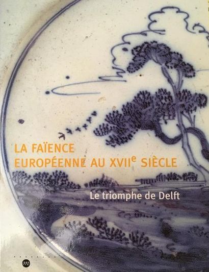 null La faïence européenne au XVIIe siècle, Le triomphe de Delft
Exposition, Musée...