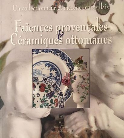 null Un collectionneur et mécène marseillais, Faïence provençales et Céramiques ottomanes
Exposition...