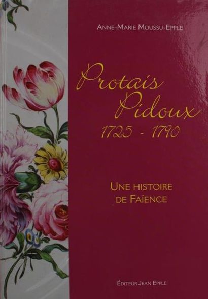 null A. M. MOUSSU EPPLE
Protais Pidoux, 1726-1790, Une Histoire de Faïence. 
Editions...