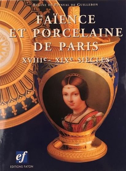 null Régine de PLINVAL de GUILLEBON
Faïence et Porcelaine de Paris, XVIII & XIX°siècle....