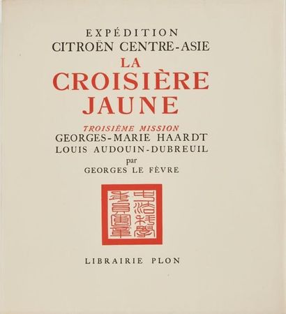 null Georges-Marie HAARDT et Louis AUDOUIN-DUBREUIL. La Croisière jaune. Expédition...