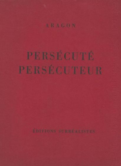 ARAGON (Louis) 

Persécuté persécuteur. Paris,...