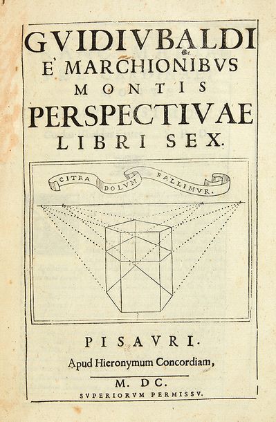 MONTE, Guidobaldo Marchese del Perspectivae libri sex. Pesaro, Hieronymus Concordia,...