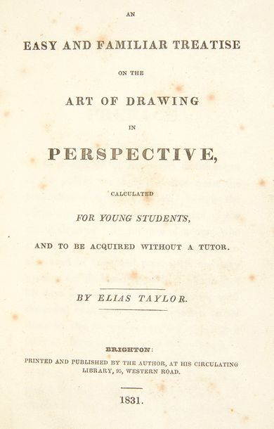 TAYLOR, Elias An Easy and Familiar Treatise on the Art of Drawing in Perspective;...