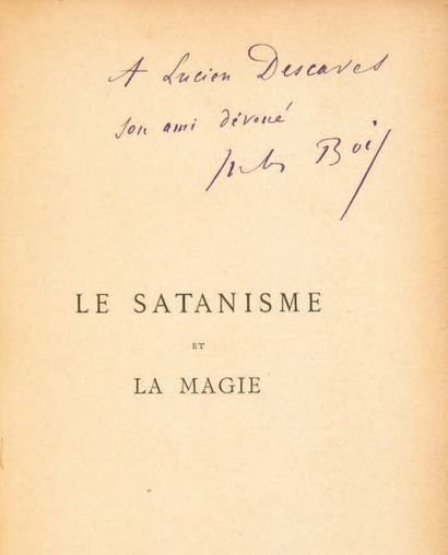 BOIS, Jules. Le Satanisme et la magie. Avec une étude de J.-K. Huysmans. Illustrations...