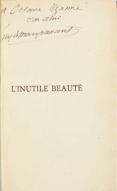 MAUPASSANT, Guy de. L'Inutile beauté. Paris, Victor-Havard, 1890. In-12 (187 x 118...