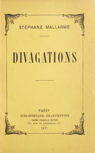 Stéphane MALLARME. Divagations. Paris, Eugène Fasquelle, 1897.
In-12 de (2) ff. et...