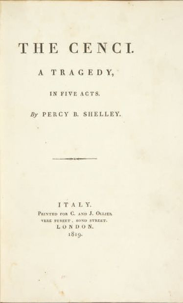 Percy B. SHELLEY. The Cenci. A tragedy, in five acts. Italy, printed for C. and J....